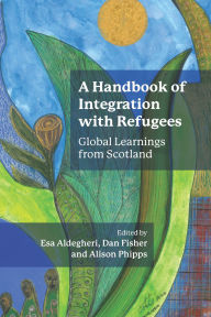 Download ebooks in txt free A Handbook of Integration with Refugees: Global Learnings from Scotland in English