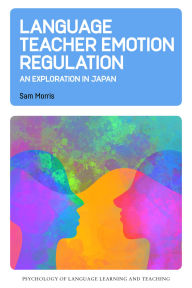 Download ebooks google android Language Teacher Emotion Regulation: An Exploration in Japan 
