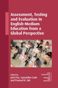 Title: Assessment, Testing and Evaluation in English-Medium Education from a Global Perspective, Author: Jack Pun