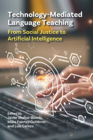 Title: Technology-Mediated Language Teaching: From Social Justice to Artificial Intelligence, Author: Javier Muñoz-Basols