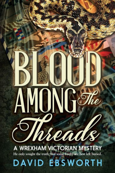Blood Among The Threads: A Wrexham Victorian Mystery
