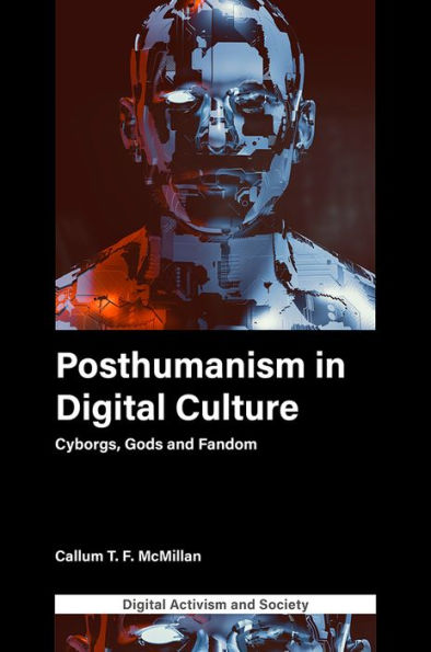 Posthumanism in digital culture: Cyborgs, Gods and Fandom