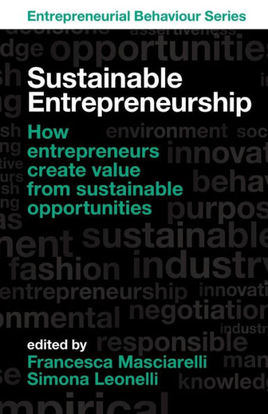 Sustainable Entrepreneurship: How entrepreneurs create value from sustainable opportunities