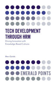 Title: Tech Development through HRM: Driving Innovation with Knowledge-Based Cultures, Author: Mert Gürlek