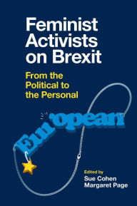 Title: Feminist Activists on Brexit: From the Political to the Personal, Author: Sue Cohen