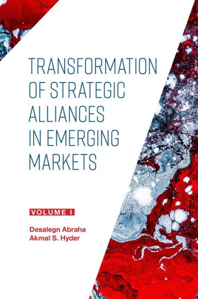 Transformation of Strategic Alliances in Emerging Markets: Volume I