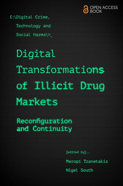 Digital Transformations of Illicit Drug Markets: Reconfiguration and Continuity