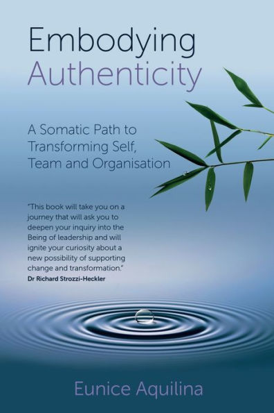 Embodying Authenticity: A Somatic Path to Transforming Self, Team and Organisation