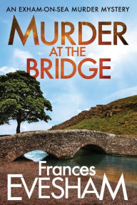 Title: Murder At The Bridge, Author: Frances Evesham