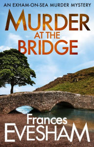 Title: Murder at the Bridge, Author: Frances Evesham