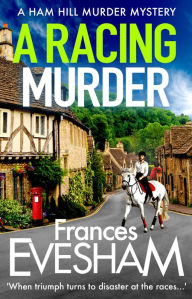 Title: A Racing Murder (Ham Hill Murder Mystery #2), Author: Frances Evesham