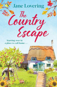 Title: The Country Escape: An uplifting, funny, romantic read, Author: Jane Lovering