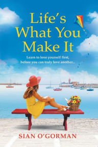 Title: Life's What You Make It, Author: Sian O'Gorman