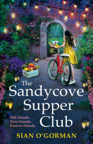 Title: The Sandycove Supper Club: The uplifting, warm, page-turning Irish read from Sian O'Gorman, Author: Sian O'Gorman