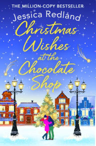 Title: Christmas Wishes at the Chocolate Shop: The perfect romantic festive treat from Jessica Redland, Author: Jessica Redland