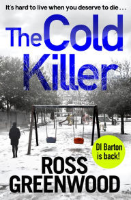 Title: The Cold Killer: A gripping crime thriller from Ross Greenwood, Author: Ross Greenwood