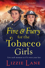 Title: Fire And Fury For The Tobacco Girls, Author: Lizzie Lane