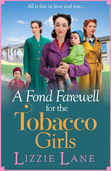 A Fond Farewell for the Tobacco Girls: A gripping historical family saga from Lizzie Lane