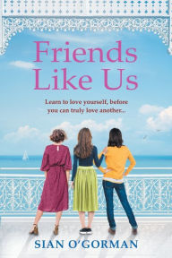 Title: Friends Like Us, Author: Sian O'Gorman