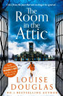 The Room in the Attic: The TOP 5 bestselling novel from Louise Douglas