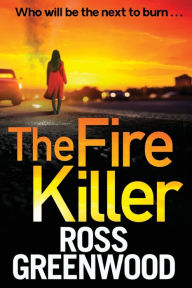 Title: The Fire Killer, Author: Ross Greenwood