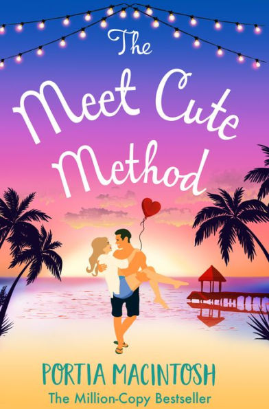 The Meet Cute Method: The BRAND NEW laugh-out-loud romantic comedy from Portia MacIntosh