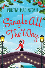 Title: Single All The Way, Author: Portia MacIntosh