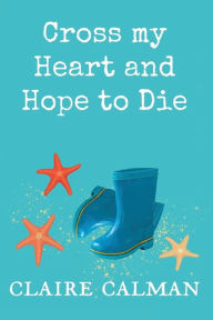 Title: Cross My Heart And Hope To Die, Author: Claire Calman