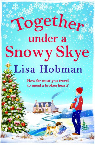 Together Under A Snowy Skye: Escape to the Isle of Skye for a festive, romantic read from Lisa Hobman
