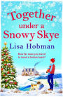 Together Under A Snowy Skye: Escape to the Isle of Skye for a festive, romantic read from Lisa Hobman