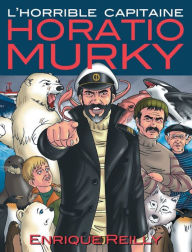 Title: L'Horrible Capitaine Horatio Murky, Author: Enrique Reilly