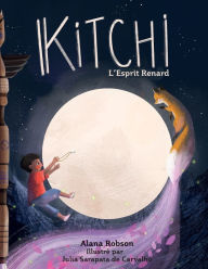 Title: Kitchi L'Esprit Renard, Author: Alana Robson