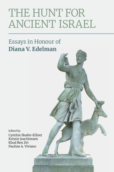 The Hunt for Ancient Israel: Essays Honour of Diana V. Edelman