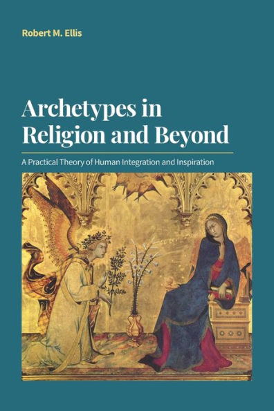 Archetypes Religion and Beyond: A Practical Theory of Human Integration Inspiration