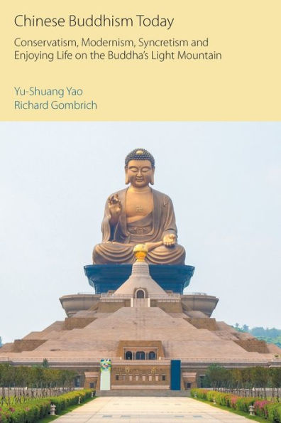 Chinese Buddhism Today: Conservatism, Modernism, Syncretism and Enjoying Life on the Buddha's Light Mountain