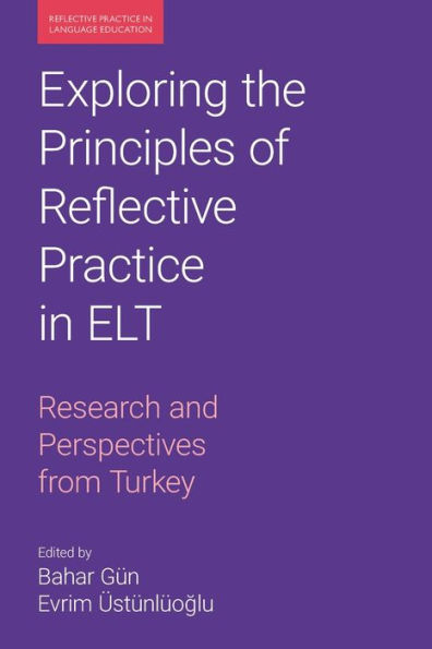 Exploring the Principles of Reflective Practice ELT: Research and Perspectives from Turkey