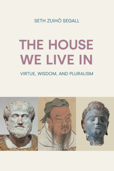 The House We Live In: Virtue, Wisdom, and Pluralism