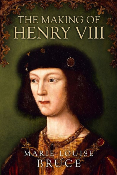 The Making of Henry VIII