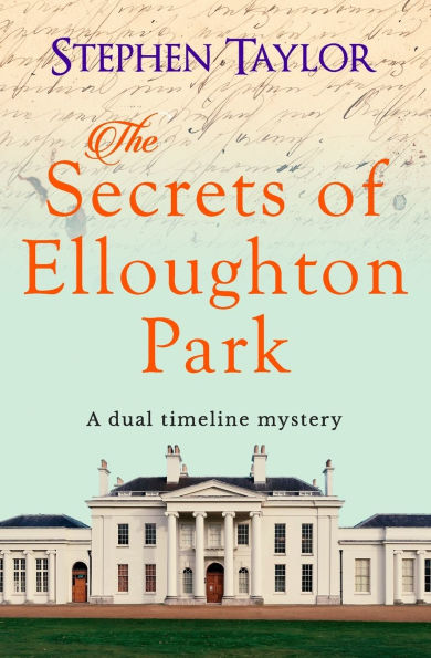The Secrets of Elloughton Park: A dual timeline mystery