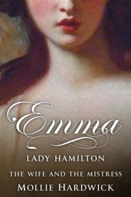 Title: Emma, Lady Hamilton, Author: Mollie Hardwick