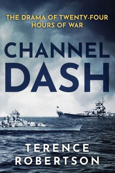 Channel Dash: The Drama of Twenty Four Hours of War
