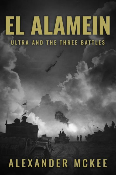 El Alamein: Ultra and the Three Battles