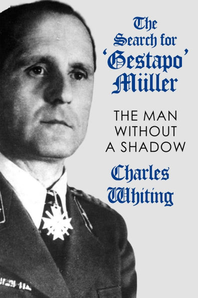 The Search for 'Gestapo' Mï¿½ller: The Man Without a Shadow