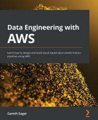 Free mp3 books on tape download Data Engineering with AWS: Learn how to design and build cloud-based data transformation pipelines using AWS English version by  CHM 9781800560413