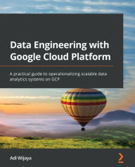 Title: Data Engineering with Google Cloud Platform: A practical guide to operationalizing scalable data analytics systems on GCP, Author: Adi Wijaya