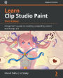 Learn Clip Studio Paint: A beginner's guide to creating compelling comics and manga art