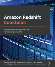 Title: Amazon Redshift Cookbook: Recipes for building modern data warehousing solutions, Author: Shruti Worlikar