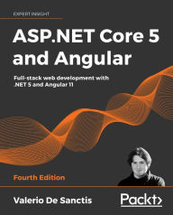 Title: ASP.NET Core 5 and Angular: Full-stack web development with .NET 5 and Angular 11, Author: Valerio De Sanctis