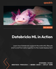 Epub books free download Databricks ML in Action: Learn how Databricks supports the entire ML lifecycle with technical examples from beginning to end 9781800564893 by Stephanie Rivera, Hayley Horn, Amanda Baker (English Edition)