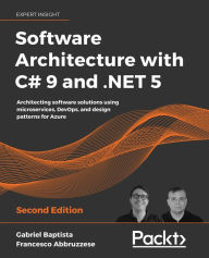 Title: Software Architecture with C# 9 and .NET 5: Architecting software solutions using microservices, DevOps, and design patterns for Azure, Author: Gabriel Baptista